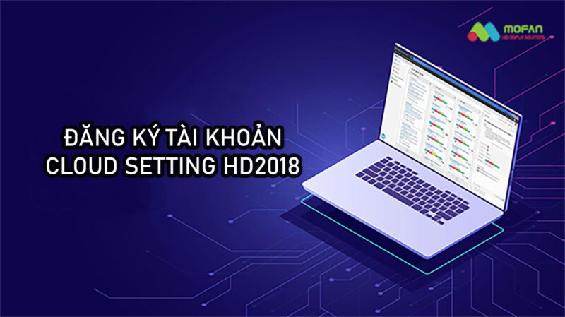 Hướng dẫn đăng ký tài khoản Cloud Setting HD2018 5